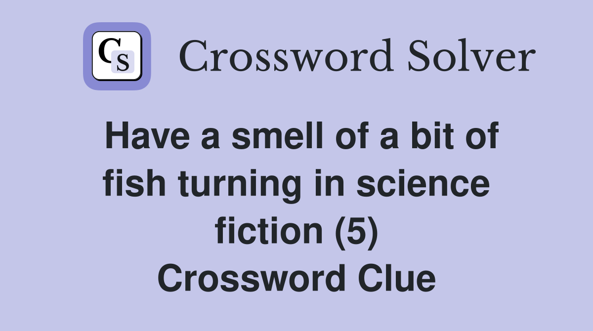 Have a smell of a bit of fish turning in science fiction (5